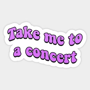 Take Me to a Concert Retro Text Sticker